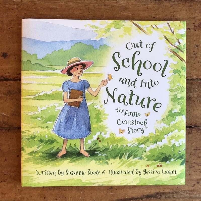 OUT OF SCHOOL AND INTO NATURE: THE ANNA COMSTOCK STORY,9781585369867