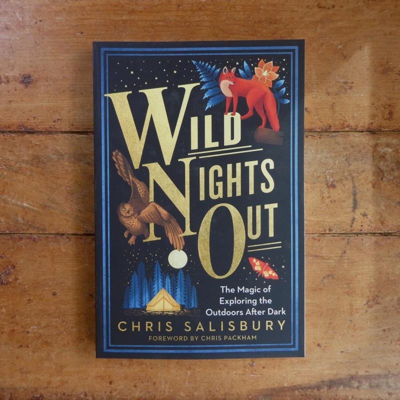 WILD NIGHTS OUT: MAGIC OF EXPLORING THE OUTDOORS AFTER DARK,CHELSEA GREEN PUBLISHING,9781603589932